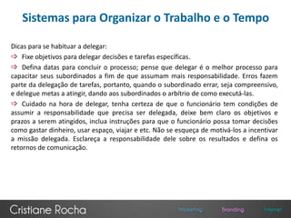 Estabeleça sempre um tempo de duração destas reuniões. 