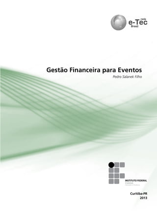 Gestão Financeira para Eventos
Pedro Salanek Filho
2013
Curitiba-PR
PARANÁ
 