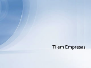 TI em Empresas
 