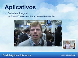 Aplicativos Emirates iLingual São 400 frases em árabe, francês ou alemão. 