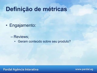 Engajamento: Reviews; Geram conteúdo sobre seu produto? Definição de métricas 