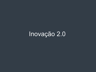 Inovação 2.0
 