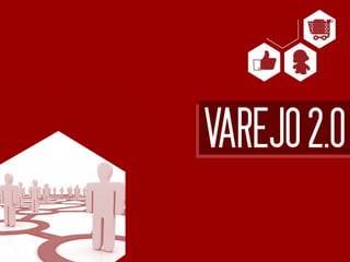 VAREJO 2.0
 