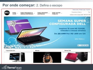 Por onde começar: 2. Defina o escopo
 