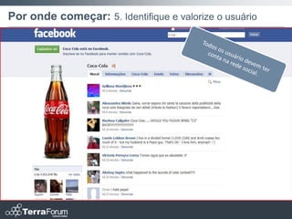 Por onde começar: 5. Identifique e valorize o usuário
 