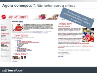 Agora começou: 7. Não tenha receio a críticas
 