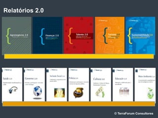Relatórios 2.0




                 © TerraForum Consultores
 