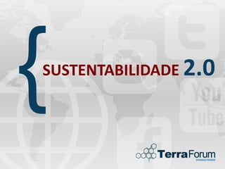 SUSTENTABILIDADE 2.0
 