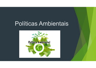 Políticas Ambientais
 