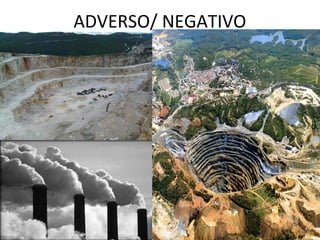 ADVERSO/ NEGATIVO 
 