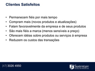 Clientes Satisfeitos


  •   Permanecem fiéis por mais tempo
  •   Compram mais (novos produtos e atualizações)
  •   Falam favoravelmente da empresa e de seus produtos
  •   São mais fiéis a marca (menos sensíveis a preço)
  •   Oferecem idéias sobre produtos ou serviços à empresa
  •   Reduzem os custos das transações




(47) 3026 4950
 