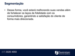 Segmentação

  • Dessa forma, você estará melhorando suas vendas além
    de fortalecer os laços de fidelidade com os
    consumidores, garantindo a satisfação do cliente de
    forma mais direcionada.




(47) 3026 4950
 