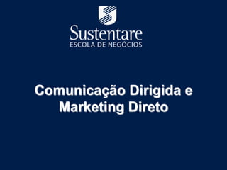 Comunicação Dirigida e
  Marketing Direto
 