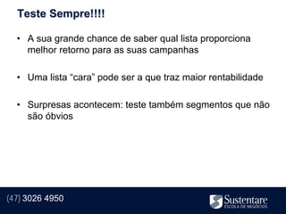 Teste Sempre!!!!

  • A sua grande chance de saber qual lista proporciona
    melhor retorno para as suas campanhas

  • Uma lista “cara” pode ser a que traz maior rentabilidade

  • Surpresas acontecem: teste também segmentos que não
    são óbvios




(47) 3026 4950
 