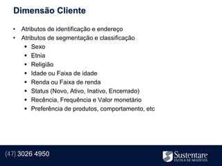 Dimensão Cliente

  • Atributos de identificação e endereço
  • Atributos de segmentação e classificação
      Sexo
      Etnia
      Religião
      Idade ou Faixa de idade
      Renda ou Faixa de renda
      Status (Novo, Ativo, Inativo, Encerrado)
      Recência, Frequência e Valor monetário
      Preferência de produtos, comportamento, etc




(47) 3026 4950
 