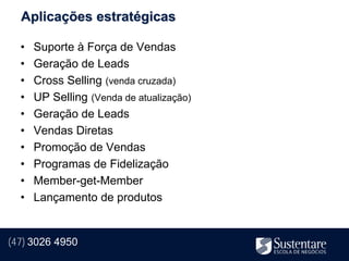 Aplicações estratégicas

  •   Suporte à Força de Vendas
  •   Geração de Leads
  •   Cross Selling (venda cruzada)
  •   UP Selling (Venda de atualização)
  •   Geração de Leads
  •   Vendas Diretas
  •   Promoção de Vendas
  •   Programas de Fidelização
  •   Member-get-Member
  •   Lançamento de produtos


(47) 3026 4950
 