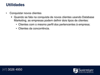 Utilidades

  • Conquistar novos clientes
      Quando se fala na conquista de novos clientes usando Database
       Marketing, as empresas podem definir dois tipos de clientes:
        • Clientes com o mesmo perfil dos pertencentes à empresa;
        • Clientes da concorrência.




(47) 3026 4950
 