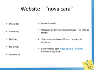 Objetivo principal: visibilidade e envolvimento