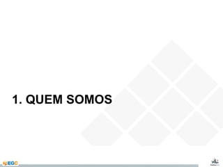 1. QUEM SOMOS 
 