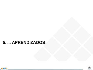 5. ... APRENDIZADOS 
 