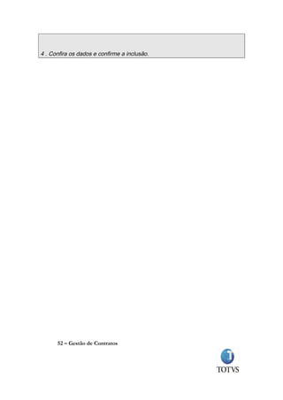 4 . Confira os dados e confirme a inclusão.




      52 – Gestão de Contratos
 