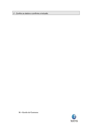 3 . Confira os dados e confirme a inclusão.




      56 – Gestão de Contratos
 