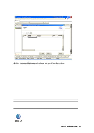 Aditivo de quantidade permite alterar as planilhas do contrato




                                                        Gestão de Contratos - 83
 