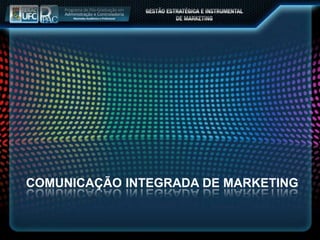 COMUNICAÇÃO INTEGRADA DE MARKETING
 