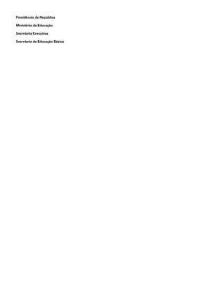 Presidência da República
Ministério da Educação
Secretaria Executiva
Secretaria de Educação Básica
 