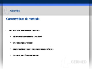 Características do mercado Fatores que impulsionam o mercado Piora do sistema público de saúde Estabilização da moeda Contratação do plano pelo parente mais próximo Aumento do número de idosos 