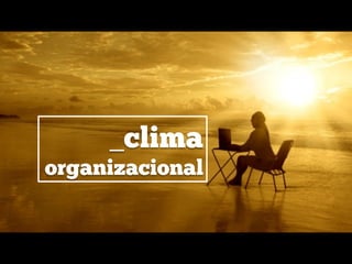 _clima
organizacional
 