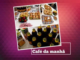 Café da manhã
 