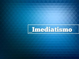 _Imediatismo
 