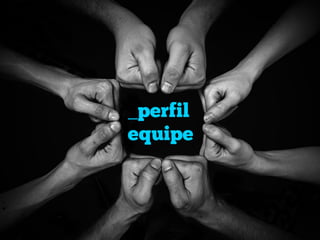 _perfil
equipe
 