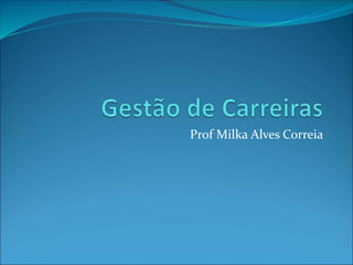 Prof Milka Alves Correia
 