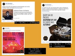 2a feira - atração
3a feira - tipo
de ingresso
4a feira -
contagem
regressiva
 