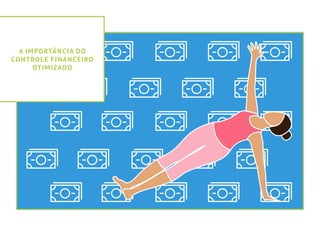 A importância do
controle financeiro
otimizado
 