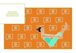 Buscando
alternativas
tecnológicas
 