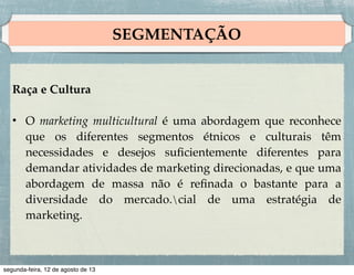 BRAND EQUITY
Vantagens de marketing que uma marca forte proporciona:!
!
• Melhor percepção de desempenho do produto.!
!
• Maior ﬁdelidade.!
!
• Menor vulnerabilidade às ações de marketing da
concorrência.!
!
• Menor vulnerabilidade às crises de marketing.!
!
• Maiores margens.!
!

 
