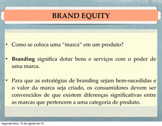 Decisão do Consumidor
!
• Muitos consumidores usam o preço como um indicador de
qualidade.

!
• Fabricantes de artigos de luxo como relógios, joias e
perfumes geralmente enfatizam a exclusividade em suas
ações de comunicação e estratégias de canal.

 