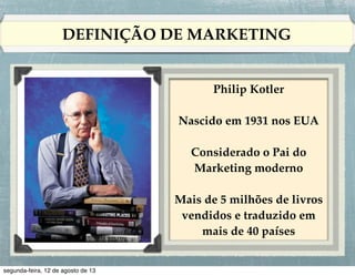 NECESSIDADES, DEMANDAS E DESEJOS

• Necessidades são os requisitos básicos do ser humano, como ar,
comida, água, roupas e abrigo.!
!
• As necessidades tornam-se desejos quando direcionadas a
objetos especíﬁcos que possam satisfazê-las.!
!
• Demandas são desejos por produtos especíﬁcos sustentados
pela capacidade de comprá-los.

 
