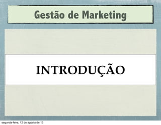 Gestão de Marketing

INTRODUÇÃO

 