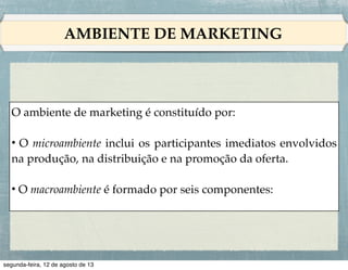 REGRA MÁXIMA DO MARKETING

Os recursos empreendidos em
uma campanha de marketing
não podem superar o retorno
esperado com a campanha.

 