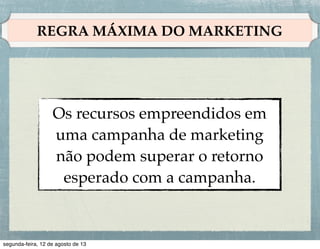 SISTEMAS DE INFORMAÇÃO
Um sistema de informações de
marketing (SIM) é constituído:!
!
• de pessoas, !
!
• equipamentos e procedimentos
dedicados a coletar, classiﬁcar,
analisar, avaliar e distribuir as
informações necessárias de
maneira precisa e oportuna para
aqueles que tomam as decisões de
marketing.

 