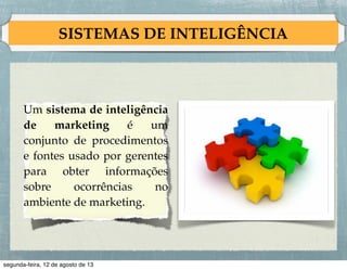 PESQUISA DE MARKETING
• Pequenas empresas podem contratar os serviços de um
instituto de pesquisa de marketing ou conduzir a pesquisa
de um modo criativo e econômico, como:!
1. Envolver estudantes ou professores para elaborar e
conduzir seus projetos.!
!
2. Consultar a Internet.!
!
3. Veriﬁcar os concorrentes.!
!
4. Explorar a experiência dos parceiros de marketing.

 