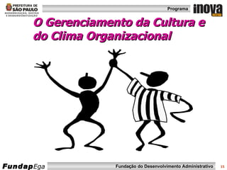 O Gerenciamento da Cultura e  do Clima Organizacional 