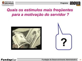 Quais os estímulos mais freqüentes  para a motivação do servidor ? ? 