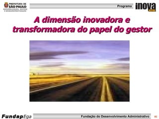 A dimensão inovadora e transformadora do papel do gestor 