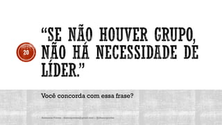Você concorda com essa frase?
Anderson Pontes - dissonpontes@gmail.com | @dissonpontes
20
 