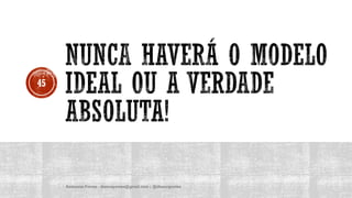 Anderson Pontes - dissonpontes@gmail.com | @dissonpontes
45
 